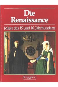 Die Renaissance : Maler des 15. und 16. Jahrhunderts.