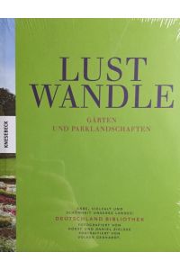 Lustwandle : Gärten und Parklandschaften  - Erbe, Vielfalt und Schönheit unseres Landes. Deutschland-Bibliothek.