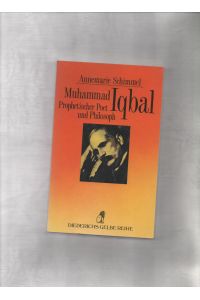 Muhammad Iqbal, prophetischer Poet und Philosoph.   - Diederichs gelbe Reihe ; 82 : Islam