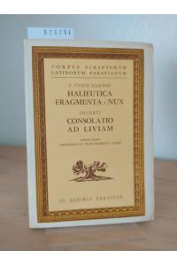P. Ovidii Nasonis Halieutica Fragmenta - Nux. Incerti consolatio ad liviam. Iterum edidit Fridericus Waltharius Lenz. (= Corpus Scriptorum Latinorum Paravianum).