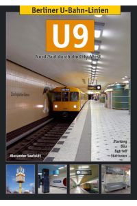 Berliner U-Bahn-Linien: U9: Nord-Süd durch die City-West  - Nord-Süd durch die City-West