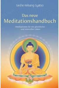 Das neue Meditationshandbuch  - Meditationen für ein glückliches und sinnvolles Leben