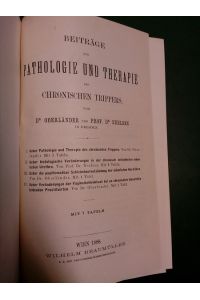 Beiträge zur Pathologie und Therapie des chronischen Trippers. Mit 7 Tafeln. (= Separat-Abdruck aus der Vierteljahresschrift für Dermatologie und Syphilis, Jahrgang 1887-88).