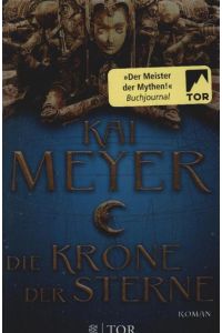 Die Krone der Sterne : Roman.   - Kai Meyer
