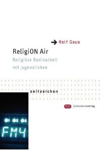 ReligiON Air  - Religiöse Radioarbeit mit Jugendlichen