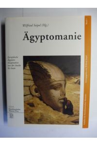 Ägyptomanie - Europäische Ägyptenimagination (Ägypten-imagination) von der Antike bis heute *.