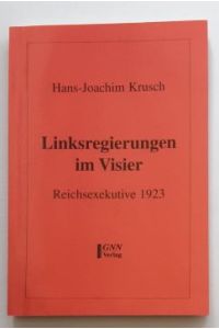 Hans-Joachim Krusch : Linksregierungen im Visier. - Reichsexekutive 1923. - (SIGNIERT)