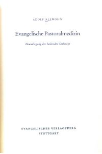 Evangelische Pastoralmedizin : Grundlegung d. heilenden Seelsorge.