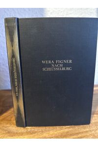 Nach Schlüsselburg. Dritter Teil der Lebenserinnerungen.   - Ins Deutsche übersetzt von Reinhold von Walter, mit einem Vorwort von Wera Figner.