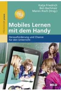 Mobiles Lernen mit dem Handy  - Herausforderung und Chance für den Unterricht