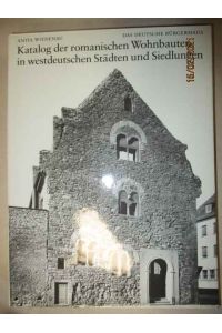 Katalog der romanischen Wohnbauten in westdeutschen Städten und Siedlungen : (ohne Goslar u. Regensburg).   - von, Das Deutsche Bürgerhaus ; 34