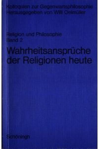 Wahrheitsansprüche der Religionen heute Band 2  - Mit Beiträgen von Hans Michael Baumgartner u.a.