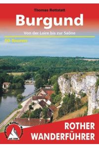Burgund. Von der Loire bis zur Saône. 50 Touren. OHNE GPS-Tracks.
