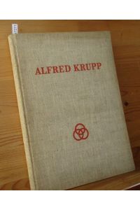 Alfred Krupp. Der Treuhänder eines deutschen Familienunternehmens.   - = Ein Beitrag zur westdeutschen Wirtschaftsgeschichte im 19. Jahrhundert.