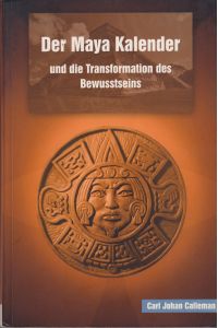 Der Maya Kalender  - und die Transformation des Bewusstseins