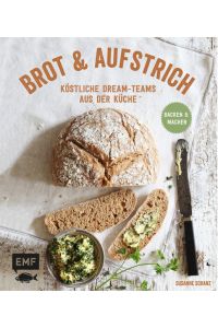 Brot und Aufstrich  - Köstliche Dream-Teams aus der Küche