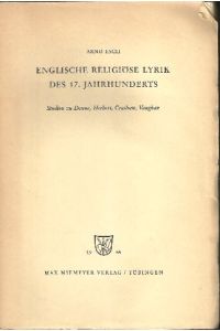 Englische religiöse Lyrik des 17. Jahrhunderts. Studien zu Donne, Herbert, Crashaw, Vaughan.