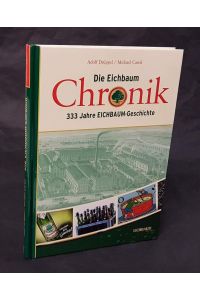 Die Eichbaum-Chronik. 333 Jahre Eichbaum-Geschichte.