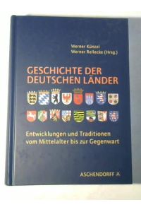 Geschichte der deutschen Länder. Entwicklungen und Traditionen vom Mittelalter bis zur Gegenwart