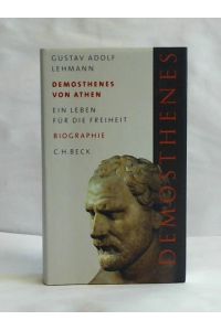 Demosthenes von Athen. Ein Leben für die Freiheit