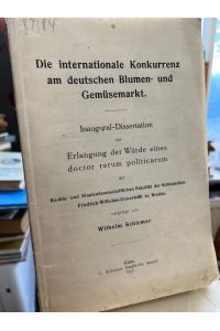 Die internationale Konkurrenz am deutschen Blumen- und Gemüsemarkt.   - Inaugural-Dissertation.