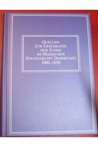 Quellen zur Geschichte der Juden im hessischen Staatsarchiv Darmstadt 1080-1650
