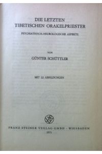 Die letzten tibetischen Orakelpriester : Psychiatr. -neurolog. Aspekte.   - Forschungen zur Ekstase : Monographien und Expeditionsberichte.