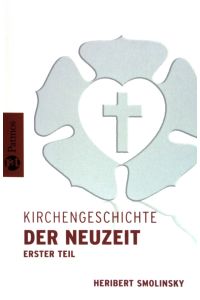 Kirchengeschichte der Neuzeit; Teil: Teil 1.