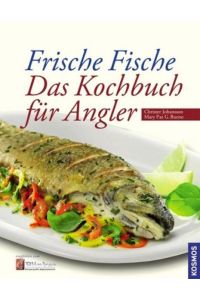 Frische Fische - Das Kochbuch für Angler