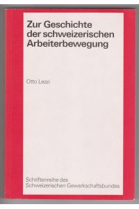 Zur Geschichte der schweizerischen Arbeiterbewegung.