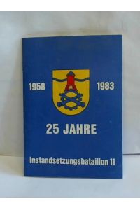 25 Jahre Instandsetzungsbataillon 11. 1958 - 1983