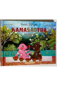 Rosalie & Trüffel Das Kamasautra - Süße Spielarten der Liebe