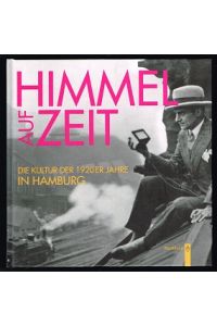Himmel auf Zeit: Die Kultur der 1920er Jahre in Hamburg. -