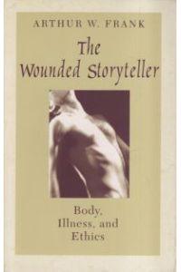 The wounded storyteller. body, illness, and ethics.