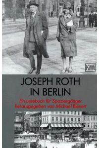 Joseph Roth in Berlin  - ein Lesebuch für Spaziergänger