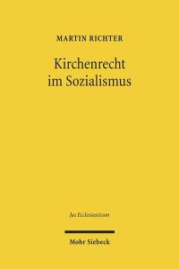 Kirchenrecht im Sozialismus  - Die Ordnung der evangelischen Landeskirchen in der DDR