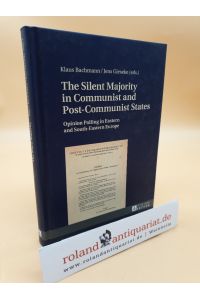 The Silent Majority in Communist and Post-Communist States: Opinion Polling in Eastern and South-Eastern Europe  - opinion polling in Eastern and South-Eastern Europe