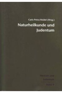 Naturheilkunde und Judentum. Medizin und Judentum, Bd 9