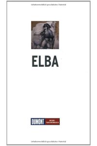 Elba  - [die Inseln des Toscanischen Archipels ; mit Atlas]