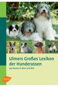 Ulmers großes Lexikon der Hunderassen  - 345 Rassen in Wort und Bild