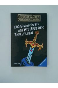 1000 Gefahren bei den Rittern der Tafelrunde  - Fabian Lenk. Mit Ill. von Rolf Bunse
