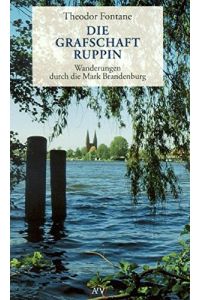 Die Grafschaft Ruppin  - Theodor Fontane. Hrsg. von Gotthard Erler und Rudolf Mingau
