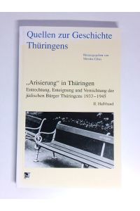 Arisierung in Thüringen  - Entrechtung, Enteignung und Vernichtung der jüdischen Bürger Thüringens 1933-1945