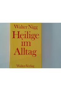 Heilige im Alltag  - Walter Nigg
