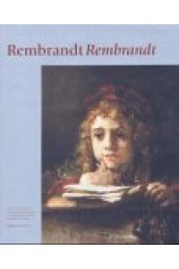 Rembrandt Rembrandt  - [anlässlich der Ausstellung Rembrandt Rembrandt, die vom 1. Februar bis zum 11. Mai 2003 im Städelschen Kunstinstitut Frankfurt gezeigt wird]