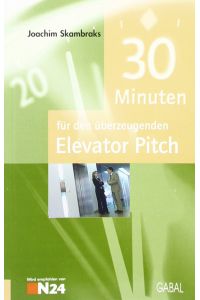 30 Minuten für den überzeugenden elevator pitch  - Joachim Skambraks