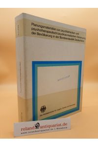 Planungsmaterialien zur psychiatrischen und psychotherapeutisch-psychosomatischen Versorgung der Bevölkerung in der Bundesrepublik Deutschland