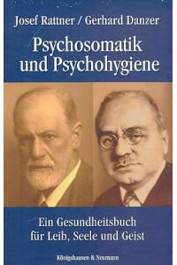 Psychosomatik und Psychohygiene : ein Gesundheitsbuch für Leib, Seele und Geist.