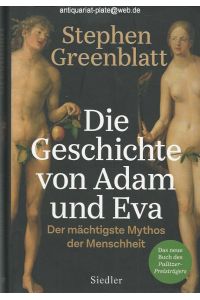 Die Geschichte von Adam und Eva. Der mächtigste Mythos der Menschheit.   - Stephen Greenblatt. Aus dem Englischen von Klaus Binder.