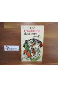 Die Frivolitäten des Herrn von D. : Geschichten von Frauen u. Liebe.   - Bücher der Liebe ; Bd. 42